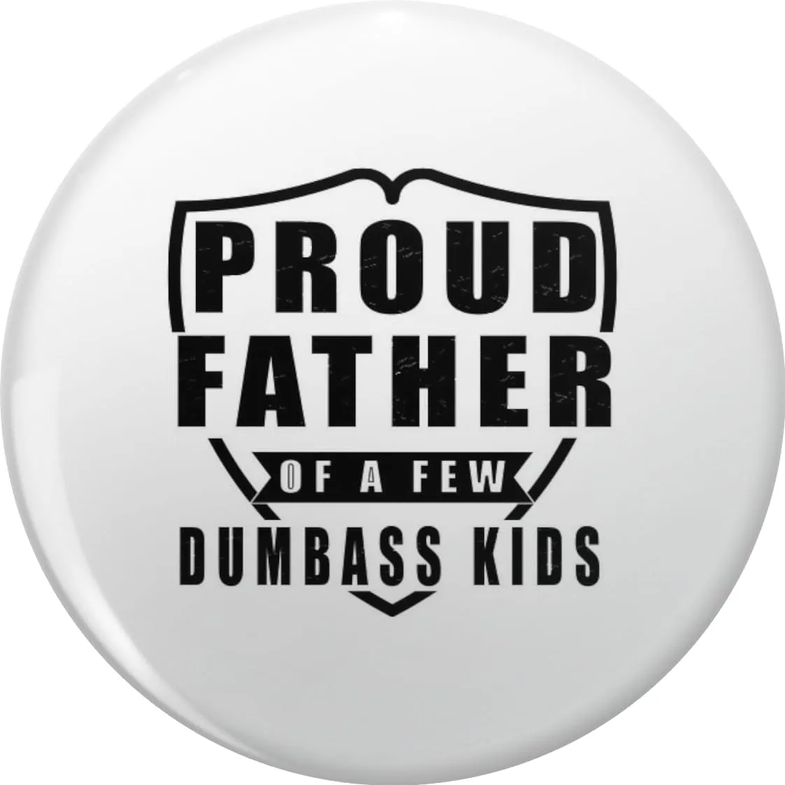 PROUD FATHER OF A FEW DUMBASS KIDS Pin Lapel Pin Cute Brooch Pins Badges 0.75"